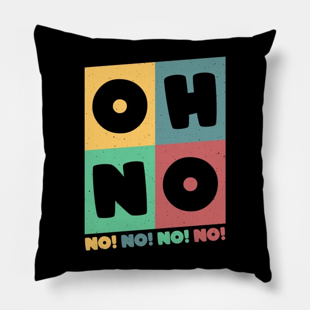 Oh No Oh No Pillow by MZeeDesigns