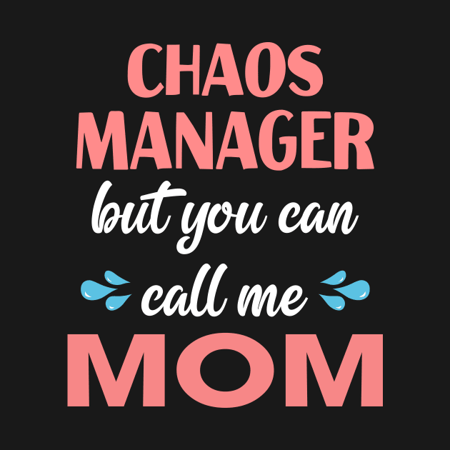 Chaos manager But you can call me mom by TEEPHILIC