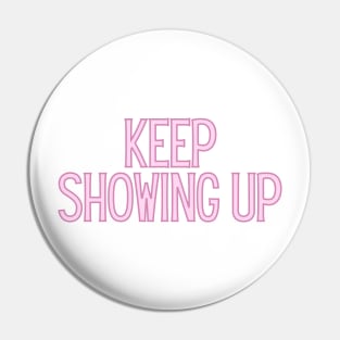 Keep Showing Up - Motivational and Inspiring Work Quotes Pin