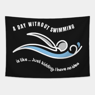 A DAY WITHOUT SWIMMING IS LIKE ... CUTE FUN SWIMMING DESIGN Tapestry