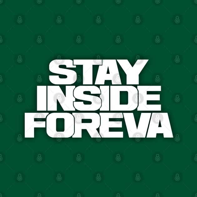 stay inside foreva !!! white iteration by denniswilliamgaylor