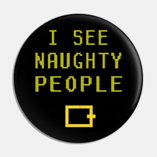 I See Naughty People Naughty Christmas Pin