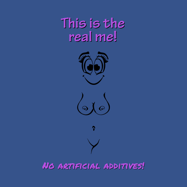 This is the real me. No artificial additives! Female by NUDIMS