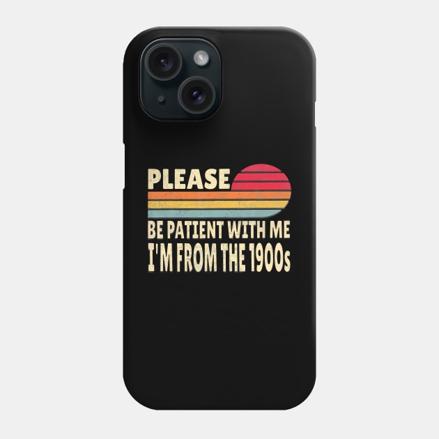 Please Be Patient With Me I'M From The 1900S Phone Case by lowkeya