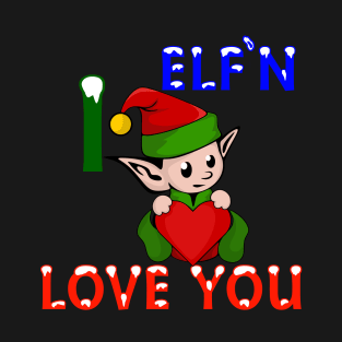 Cute "I Elf'n Love You" Christmas Elf T-Shirt