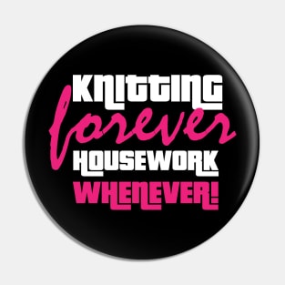 Knitting Forever, Housework Whenever - Funny Knitting Quotes Pin