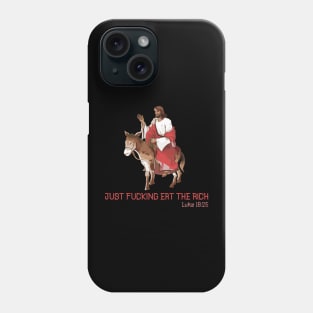 jesus says just fucking eat the rich Phone Case