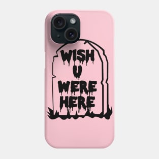 Wish U Were Here - Pastel Goth, Soft Grunge, Tombstone, Kawaii, Harajuku Aesthetic Phone Case