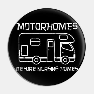 Motorhomes Before Nursing Homes Pin