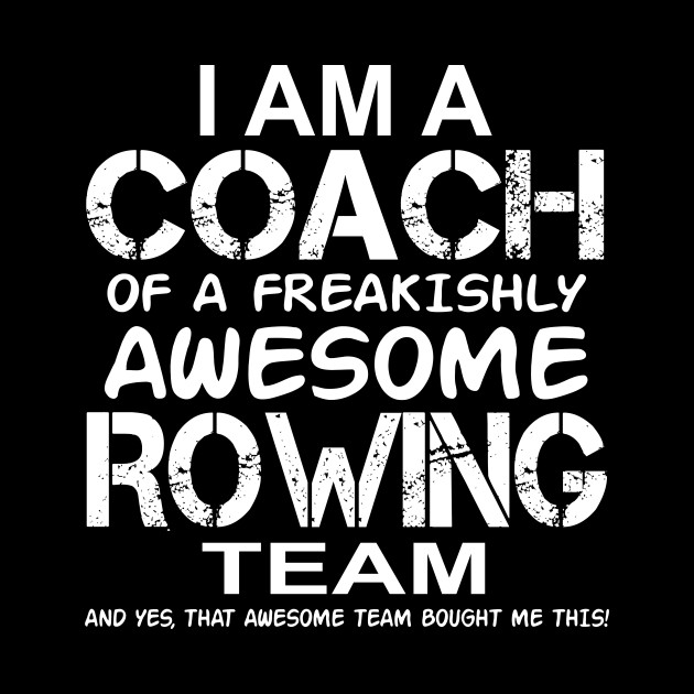 I Am a Coach Of Freakishly Awesome Rowing Team and design - Games - Phone Case