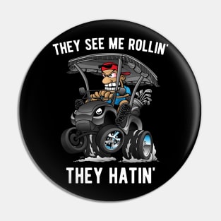 They See Me Rollin' They Hatin' Funny Golf Cart Cartoon Pin