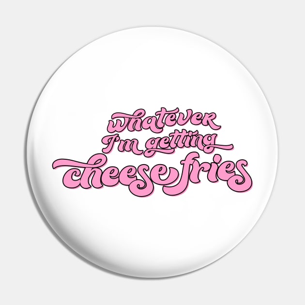 Whatever I’m Getting Cheese Fries Mean Girls Regina George Quote Pin by Asilynn