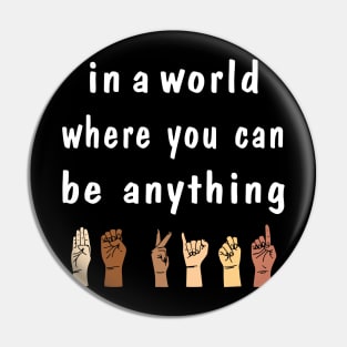 In a World Where You Can Be Anything Be Kind Sign Language ASL Pin