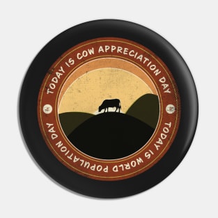 Today is Cow Appreciation Day Badge Pin