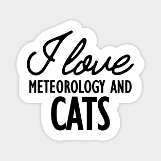 Meteorology - I love meteorology and cats Magnet