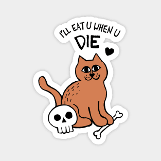 I'll Eat U When U Die Cat Magnet