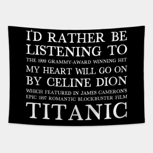 I'd Rather Be Listening To My Heart Will Go On / 90s Aesthetic Design Tapestry