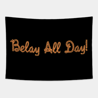 Belay All Day! | Climber lovers | Climbing | Rock climbing Tapestry