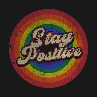 Stay Positive! - RAINBOW T-Shirt