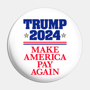 TRUMP 2024: Make America Pay Again (light backgrounds) Pin