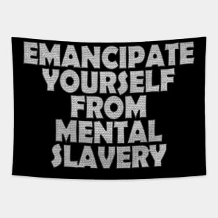 Emancipate Yourself From Mental Slavery Tapestry