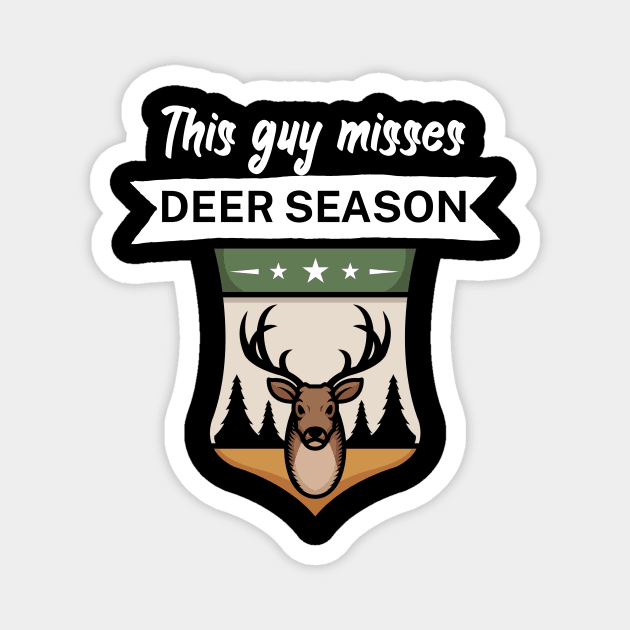 This guy misses deer season Magnet by maxcode