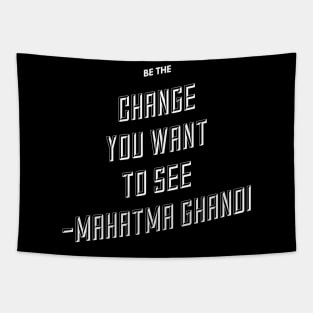 Be the change you want to see Tapestry