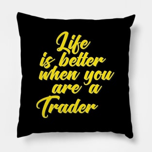 Trader. Life is Better When You Are A Trader.  Wall Street Day Trader Swing Trader Pillow