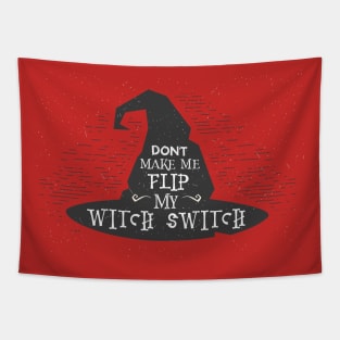 Don't Make Me Flip My Witch Switch Tapestry