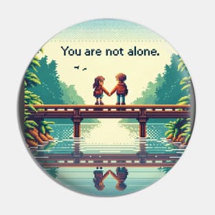 You Are Not Alone Pin