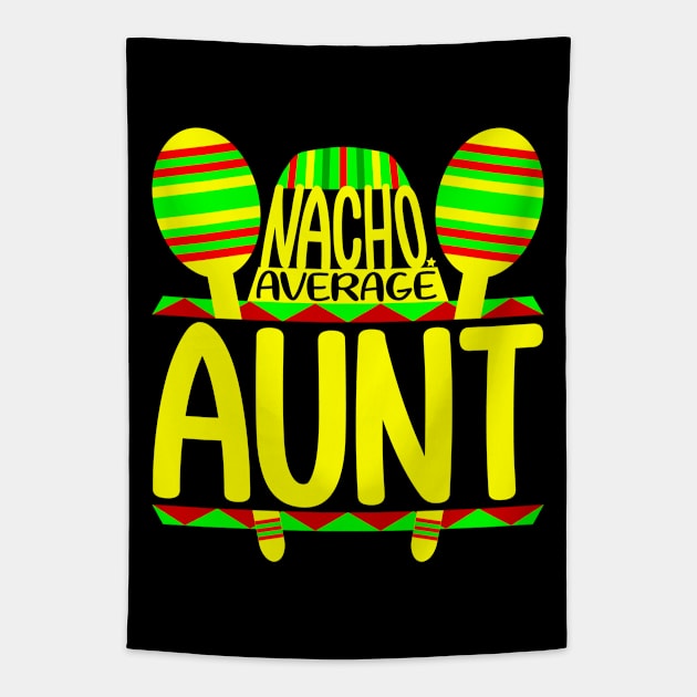 Nacho Average Aunt Tapestry by colorsplash