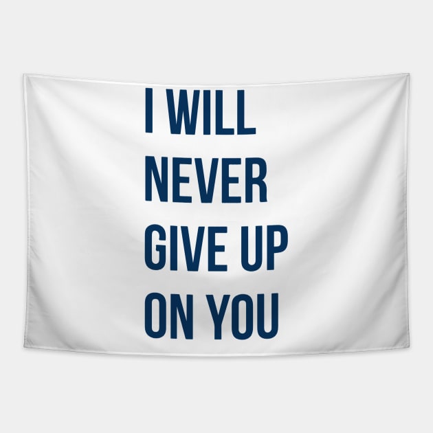 I Will Never Give Up On You Tapestry by Red Wolf Rustics And Outfitters