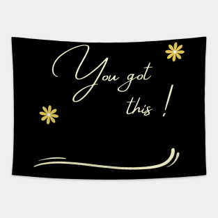 you got this Tapestry