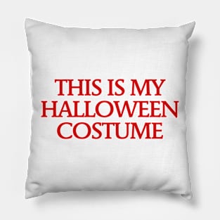 This is my Halloween Costume - T Shirt Design Pillow