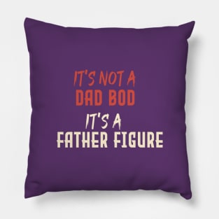 Dad Gift Funny Dad Shirt-It's Not A Dad Bod It's A Father Figure T-shirt Father day Pillow