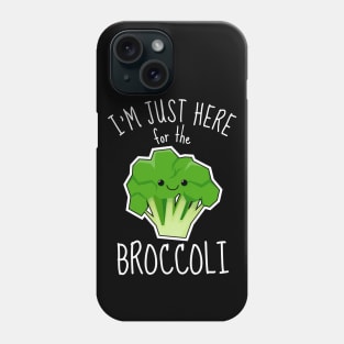 I'm Just Here For The Broccoli Funny Phone Case