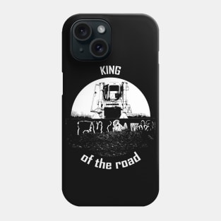 Real man drives with bulldozer - King of the road Phone Case