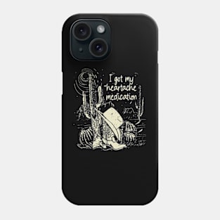 I Got My Heartache Medication Cactus Cowboy Hat & Boots Deserts Phone Case