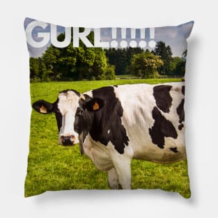 U moo gurl!!!! Pillow