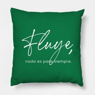 Fluye, nada es para siempre. Pillow