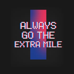 ALWAYS GO THE EXTRA MILE T-Shirt