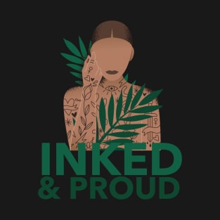 Inked and Proud, Beautiful Tattooed Woman T-Shirt