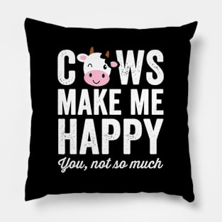 Cows Make Me Happy You Not So Much - Farmer Cows Pillow