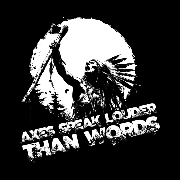 Axes speak louder than words by ATLSHT