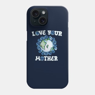 Love your mother Phone Case