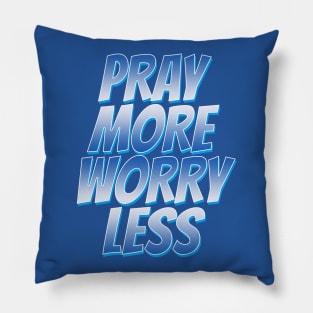 pray more worry less Pillow