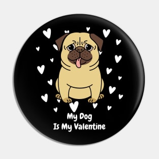 My Dog Is My Valentine Pin