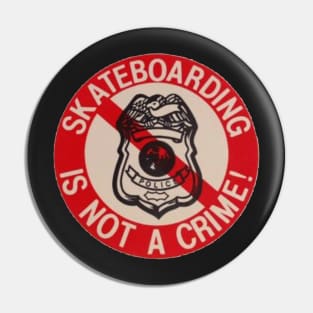 Skateboard is not a crime Pin