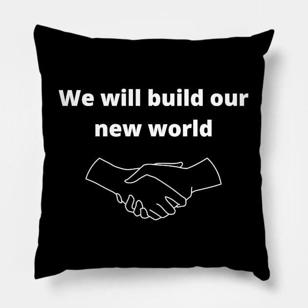 We will build our new world Pillow by Skaylife