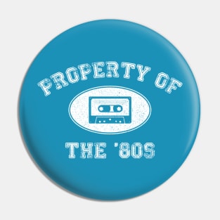 Property of the 80s Pin